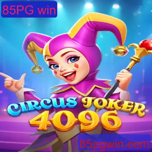 Descubra o Fascinante Universo de CircusJoker4096 e a Chave para o Sucesso com 85PG win